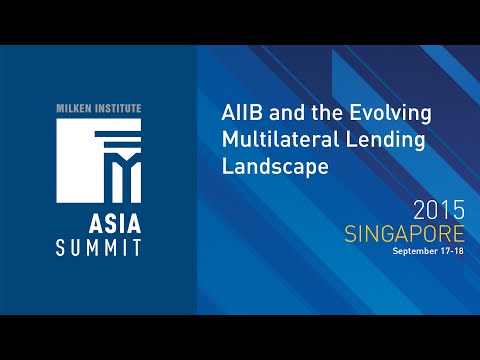 Asia Summit 2015 - AIIB and the Evolving Multilateral Lending Landscape