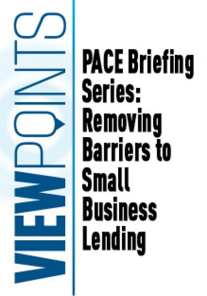 Policy and Californias Economy (PACE) Briefing Series: Removing Barriers to Small Business Lending