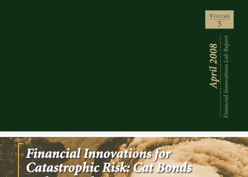 Financial Innovations Lab for Catastrophic Risk: Cat Bonds and Beyond