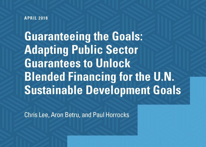 Guaranteeing the Goals: Adapting Public Sector Guarantees to Unlock Blended Financing for the U.N. Sustainable Development Goals