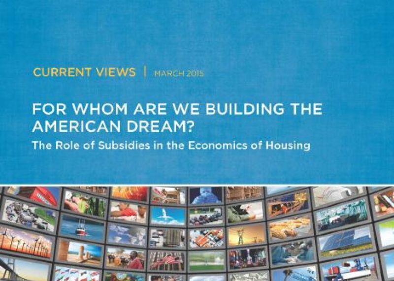 For Whom Are We Building the American Dream? The Role of Subsidies in the Economics of Housing
