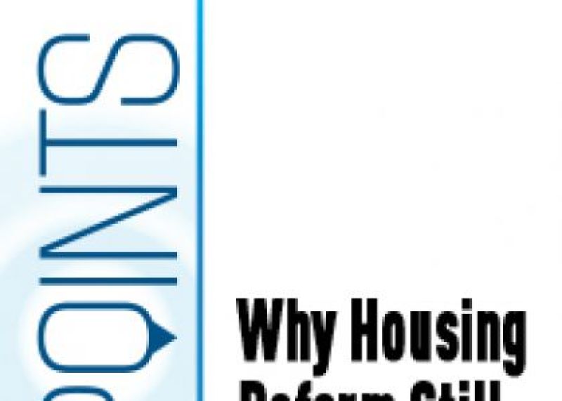 Why Housing Reform Still Matters